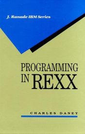 book cover of Programming in REXX (J. Ranade IBM Series) by Charles Daney