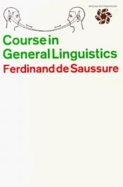 book cover of Course in general linguistics; edited by Charles Bally and Albert Sechehaye in collaboration with Albert Reidlinger; tra by Ferdinand de Saussure