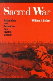 book cover of Sacred war : nationalism and revolution in a divided Vietnam by William J. Duiker