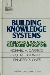 book cover of Building Knowledge Systems: Developing and Managing Rule-Based Applications by Michael A. Carrico