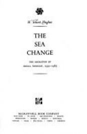 book cover of The sea change : the migration of social thought, 1930-1965 by H. Stuart Hughes