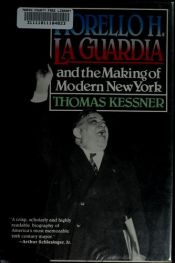 book cover of Fiorello H. LaGuardia And The Making Of Modern New York by Thomas Kessner