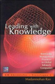 book cover of Leading With Knowledge: Knowledge Management Practices in Global Infotech Companies by Madanmohan Rao