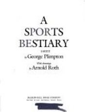 book cover of A sports bestiary by George Plimpton