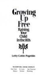 book cover of Growing Up Free by Letty Cottin Pogrebin