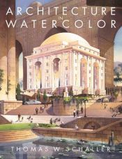 book cover of Architecture in Watercolor by Thomas Schaller