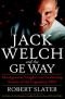 Jack Welch and the G.E. Way: Management Insights and Leadership Secrets of the Legendary CEO