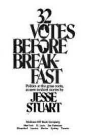 book cover of 32 Votes Before Breakfast by Jesse Stuart