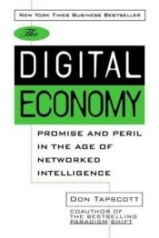 book cover of The Digital Economy: Promise and Peril in the Age of Networked Intelligence by Don Tapscott