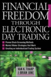 book cover of Financial Freedom Through Electronic Day Trading by Van Tharp