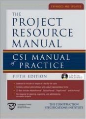 book cover of The Project Resource Manual: CSI Manual of Practice by The Construction Specifications Institute