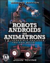 book cover of Robots, androids, and animatrons by John Iovine