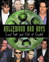 book cover of Hollywood Bad Boys : Loud, Fast, and Out of Control by James Robert Parish