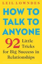 book cover of How to Talk to Anyone: 92 Little Communication Tricks for Big Success in Relationships by Leil Lowndes