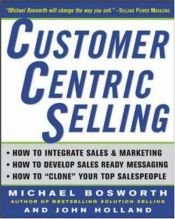 book cover of CustomerCentric Selling by Michael T. Bosworth