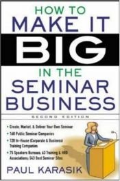 book cover of How to make it big in the seminar business by Paul Karasik