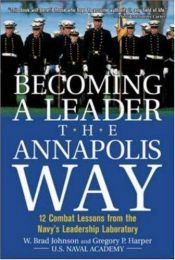 book cover of Becoming a Leader the Annapolis Way by W. Brad Johnson