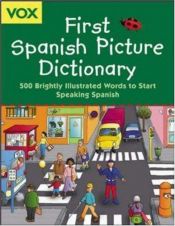 book cover of Vox First Spanish Picture Dictionary by Vox