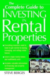 book cover of The Complete Guide to Investing in Rental Properties by Steve Berges