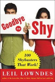 book cover of Goodbye to Shy: 85 Shybusters That Work! by Leil Lowndes