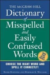 book cover of The McGraw-Hill Dictionary of Misspelled and Easily Confused Words by David Downing