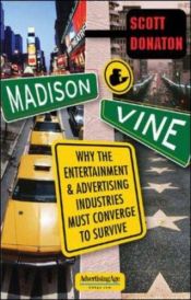 book cover of Madison and Vine: Why the Entertainment and Advertising Industries Must Converge to Survive by Scott Donaton