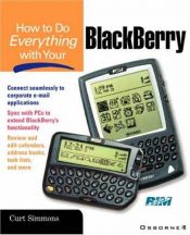 book cover of How to Do Everything with Your BlackBerry by Curt Simmons