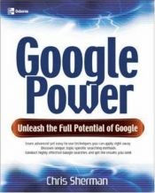 book cover of Google Power: Unleash the Full Power of Google (One-Off) by Chris Sherman