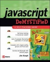 book cover of JavaScript Demystified by James Keogh