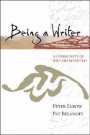 book cover of Being a writer : a community of writers revisited by Peter Elbow