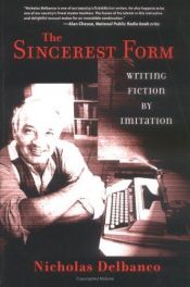 book cover of The sincerest form by Nicholas Delbanco