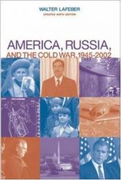 book cover of America, Russia, and the Cold War, 1945-2002 by Walter LaFeber