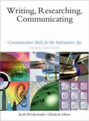 book cover of Writing, researching, communicating : communication skills for the information age by Keith Windschuttle