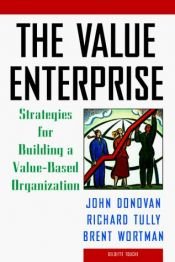 book cover of The Value Enterprise: Strategies for Building a Value-Based Organization (Report on Business) by John Donovan