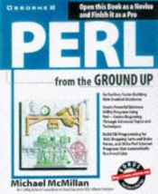 book cover of Perl from the Ground Up (From the Ground Up) by Michael McMillan