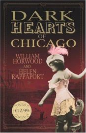 book cover of Dark Hearts of Chicago by William Horwood