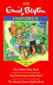 book cover of Enid Blyton Omnibus: 'First Green Goblin Book', 'Second Green Goblin Book', 'Yellow Fairy Book' by Энид Мэри Блайтон
