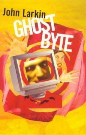 book cover of Ghost Byte by John Larkin