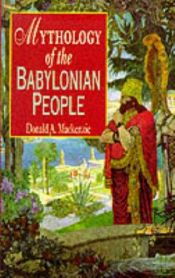 book cover of Mythology of the Babylonian People by Donald A. MacKenzie