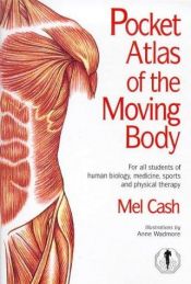 book cover of The Pocket Atlas of the Moving Body by Mel Cash