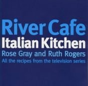 book cover of River Cafe Italian kitchen by Rose Gray