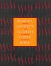 book cover of Madhur Jaffrey's ultimate curry bible by Madhur Jaffrey