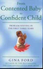 book cover of From Contented Baby to Confident Child by Gina Ford