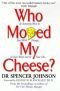 Hvem tok osten min? : hvordan du forholder deg til forandringer i livet ditt - privat og på jobben!
