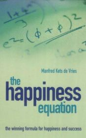 book cover of The Happiness Equation by Manfred Kets de Vries