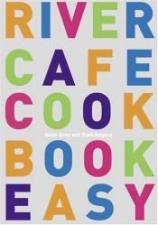 book cover of River Cafe kookboek easy eenvoudige gerechten uit het River Cafe by Rose Gray