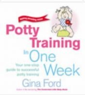 book cover of Potty Training In One Week by Gina Ford