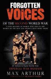 book cover of Forgotten Voices of the Second World War by Max Arthur