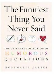 book cover of The Funniest Thing You Never Said by Rosemarie Jarski