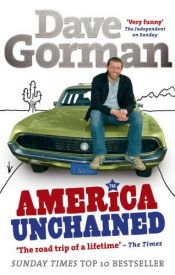 book cover of America Unchained: A Freewheeling Roadtrip in Search of Non-Corporate USA by Dave Gorman